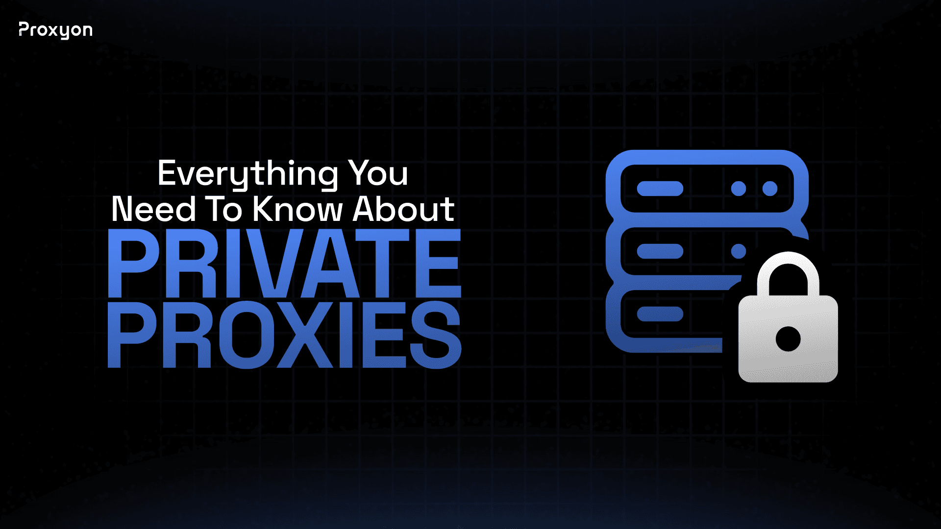Everything You Need To Know About Private Proxies (2026)