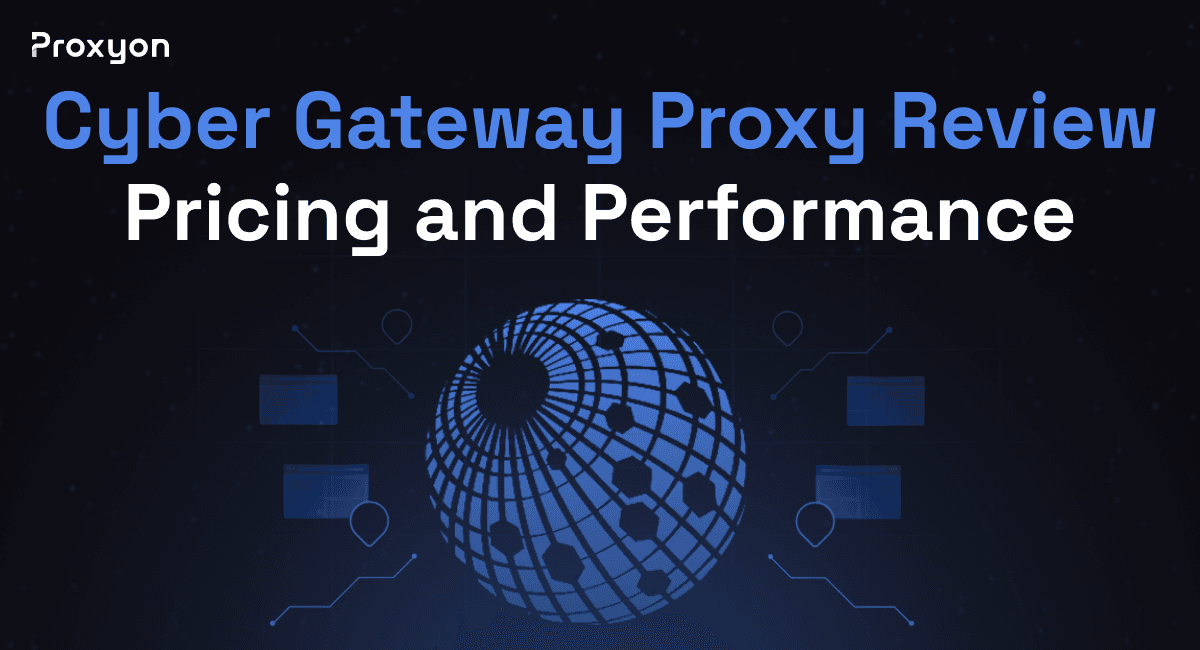 Cyber Gateway Proxy Review: Pricing and Performance (2026)